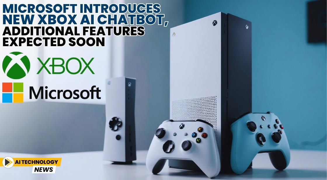 Microsoft Introduces New Xbox AI Chatbot, Additional Features Expected Soon