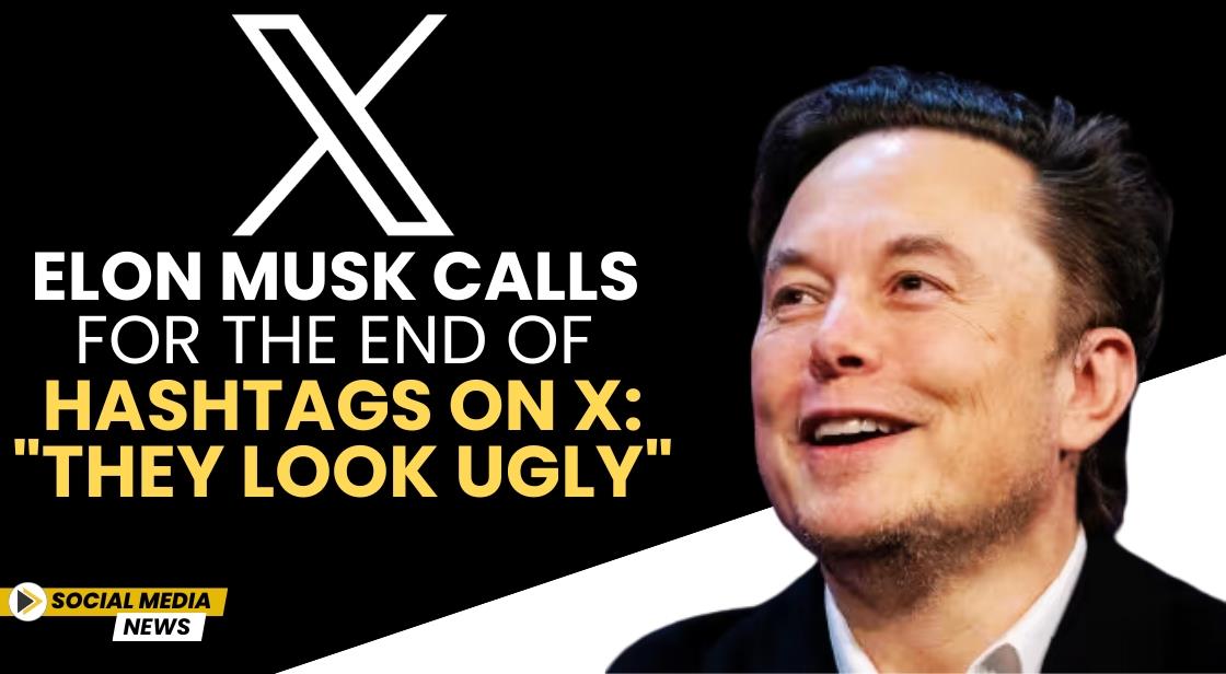 Elon Musk Calls for the End of Hashtags on X: "They Look Ugly"
