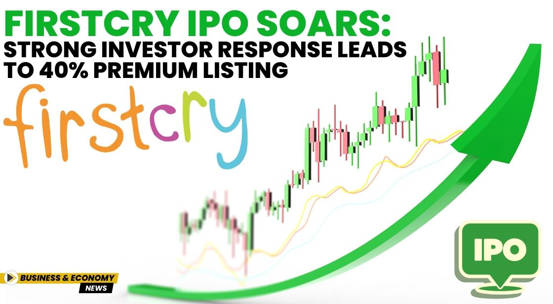 FirstCry IPO Soars: Strong Investor Response Leads to 40% Premium Listing