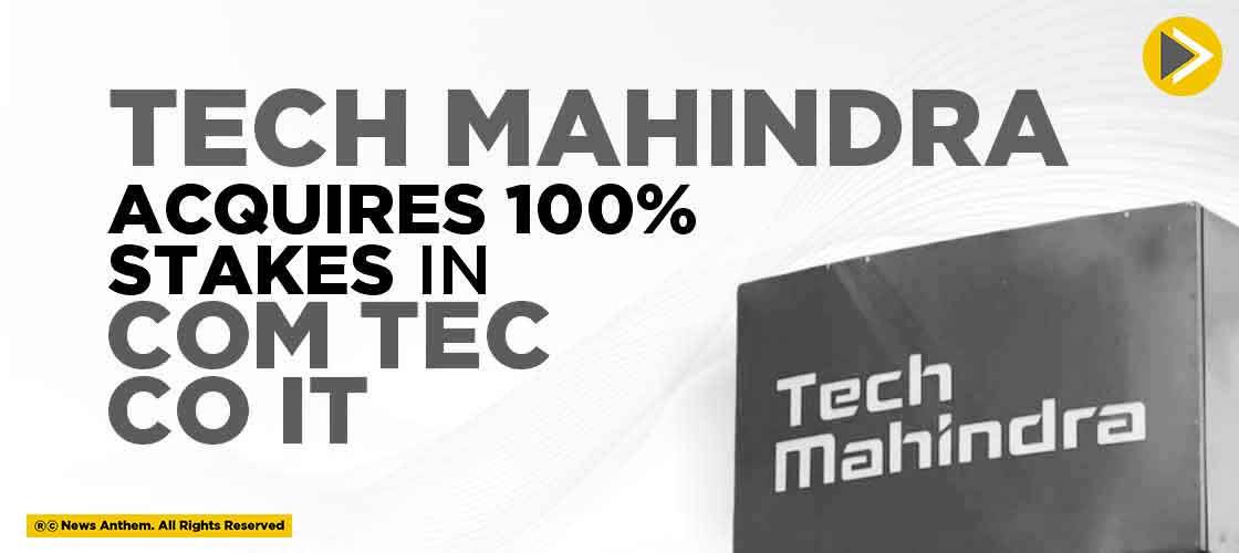 Tech Mahindra Acquires 100% Stakes in Com Tec Co IT