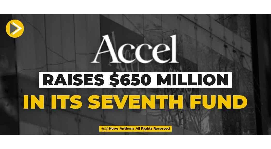 Accel raises $650 Million in its Seventh Fund