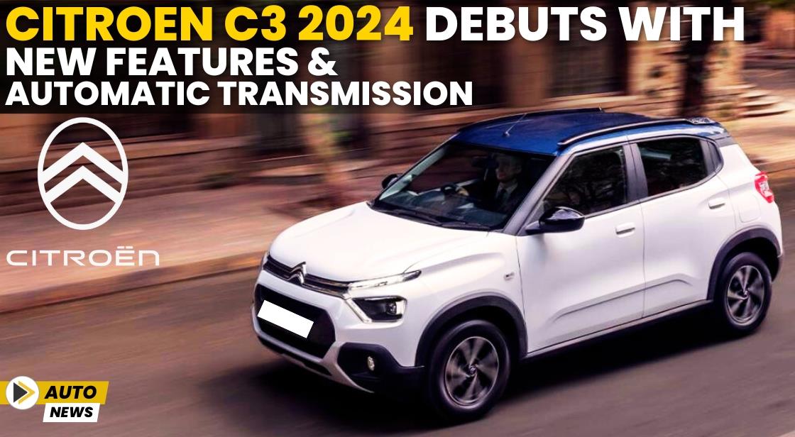 Citroen C3 2024 Debuts with New Features and Automatic Transmission