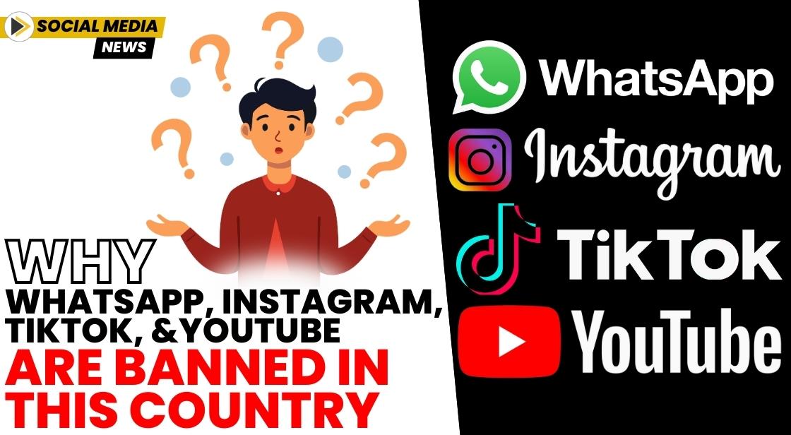 Why WhatsApp, Instagram, TikTok, and YouTube Are Banned in This Country