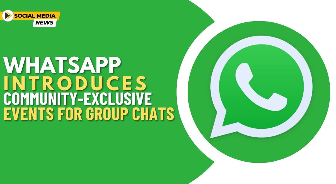 WhatsApp Introduces Community-exclusive Events for Group Chats