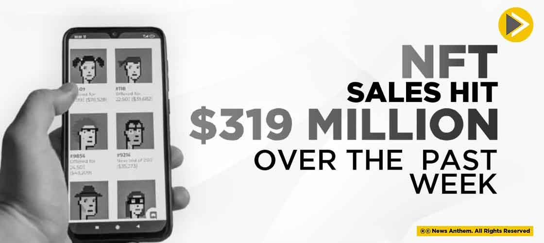 NFT sales hit $319 Million over the past week