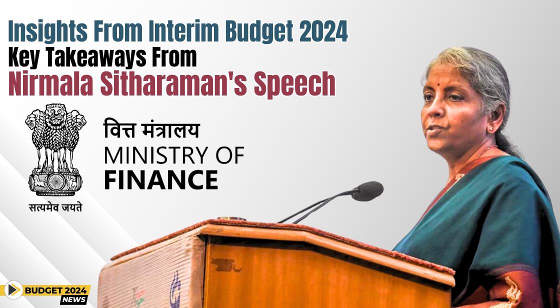 Insights from Interim Budget 2024: Key Takeaways from Nirmala Sitharaman's Speech