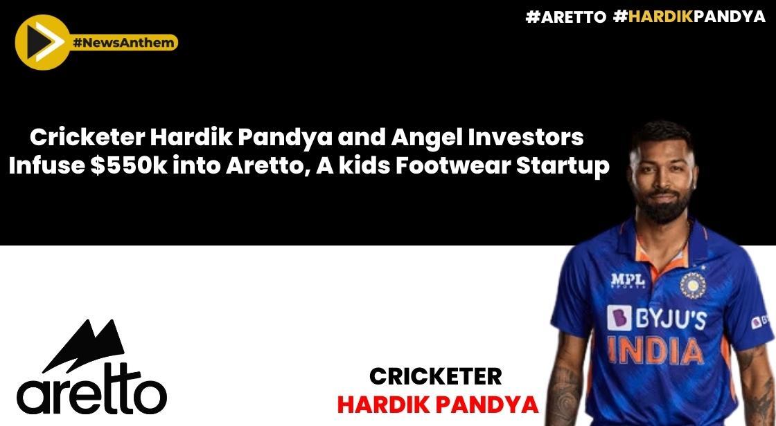 Cricketer Hardik Pandya and Angel Investors Infuse $550k into Aretto, a Kids Footwear Startup