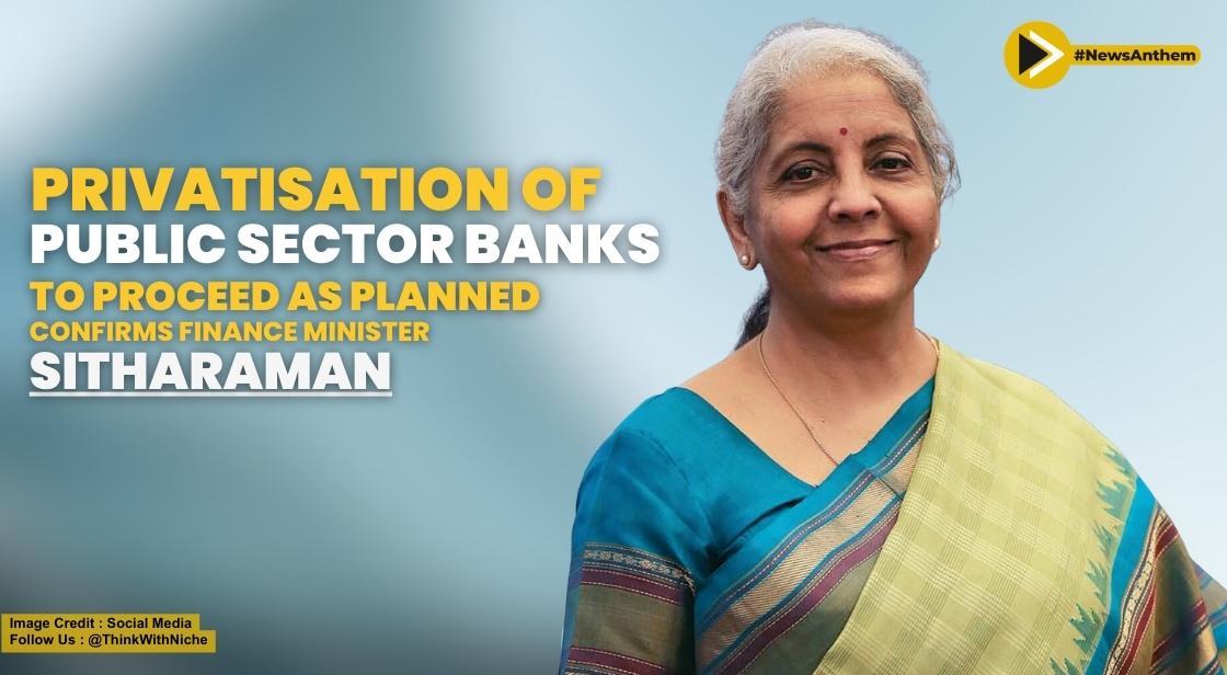Privatization of Public Sector Banks to Proceed as Planned, Confirms Finance Minister Sitharaman