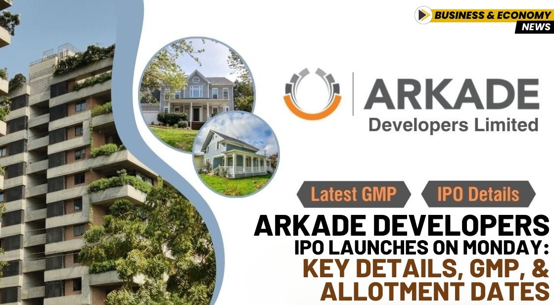 Arkade Developers IPO Launches on Monday: Key Details, GMP, and Allotment Dates