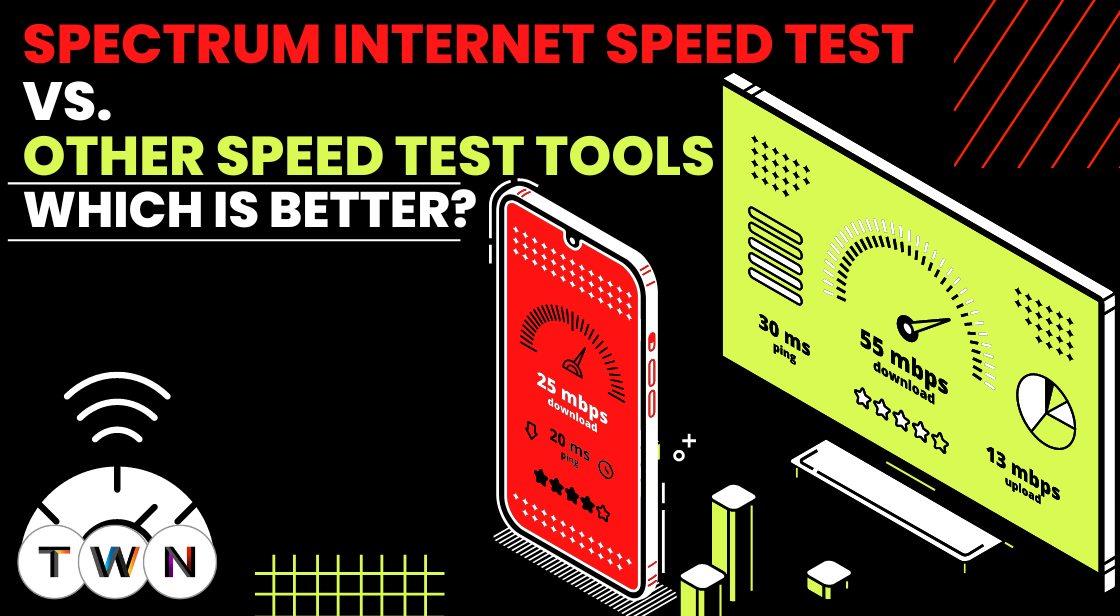 Spectrum internet speed test vs other speed test tools which is better 