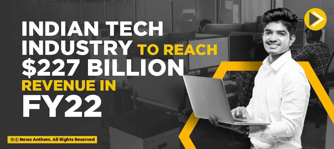 Indian Tech Industry to reach $227 Billion Revenue in FY22