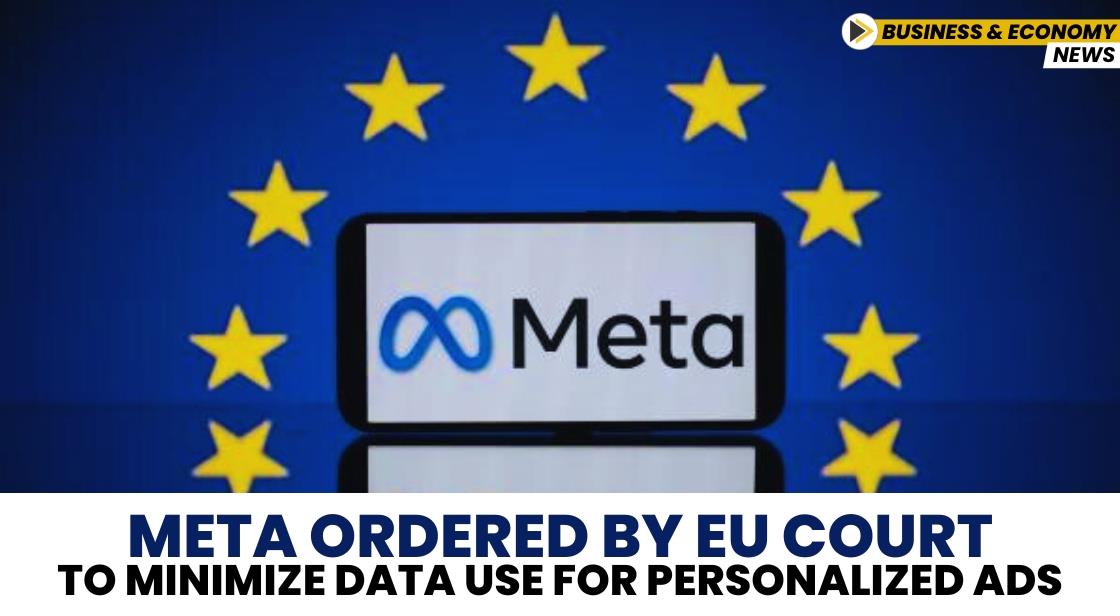 Meta Ordered by EU Court to Minimize Data Use for Personalized Ads