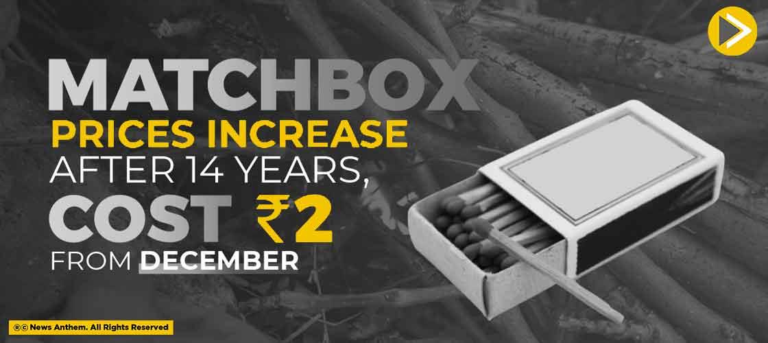 Matchbox Prices Increase After 14 Years, Cost Rs.2 From December