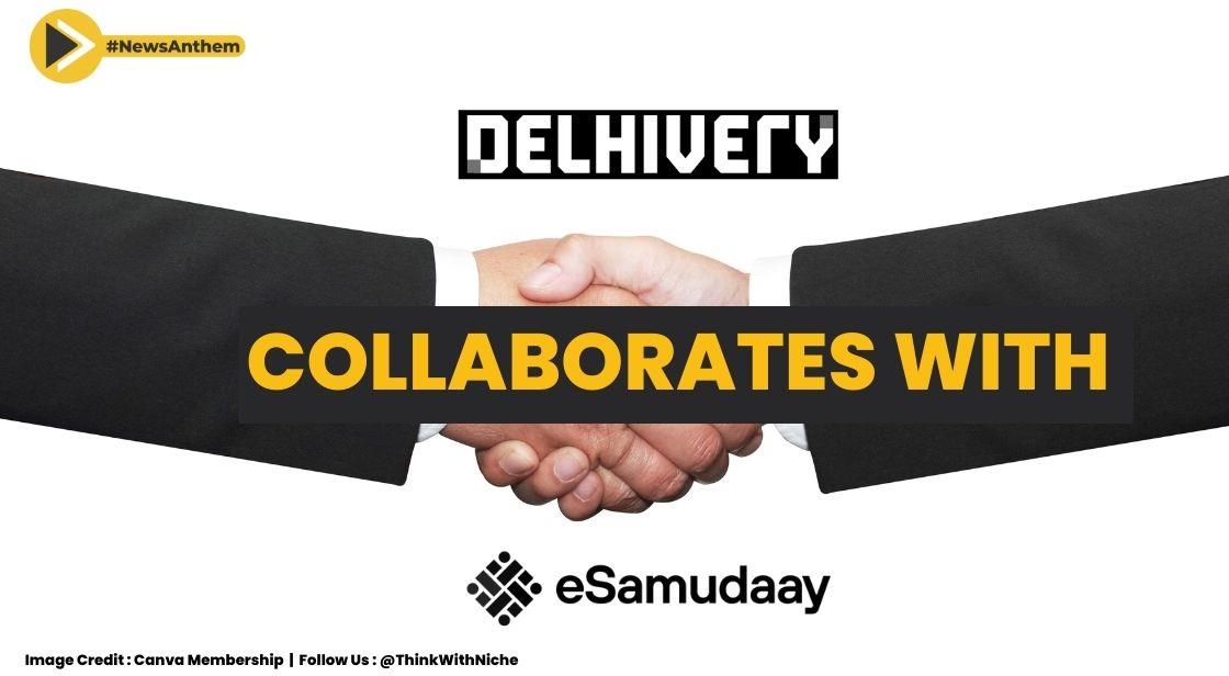 Delhivery collaborates with eSamudaay to help rural entrepreneurs