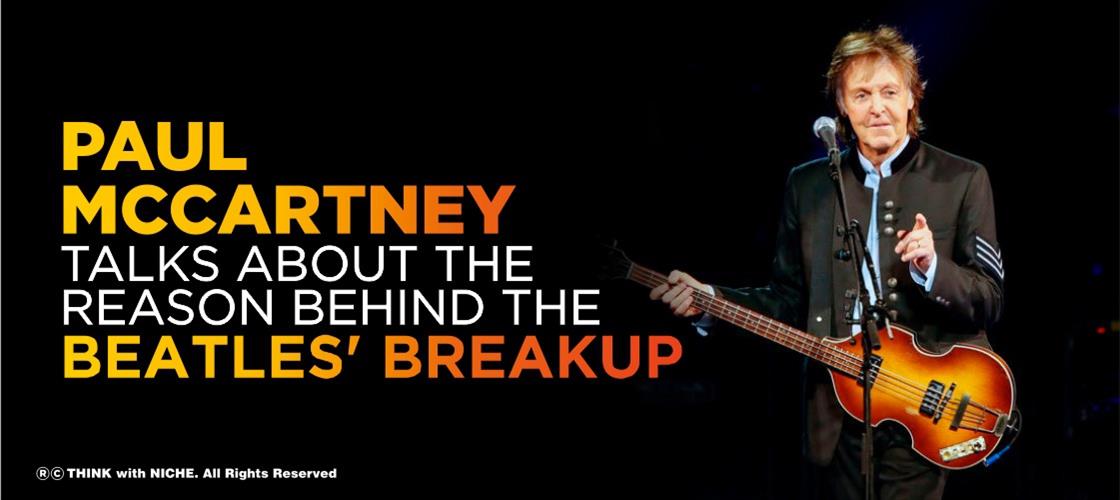 Paul Mccartney Talks About The Reason Behind The Beatles' Breakup