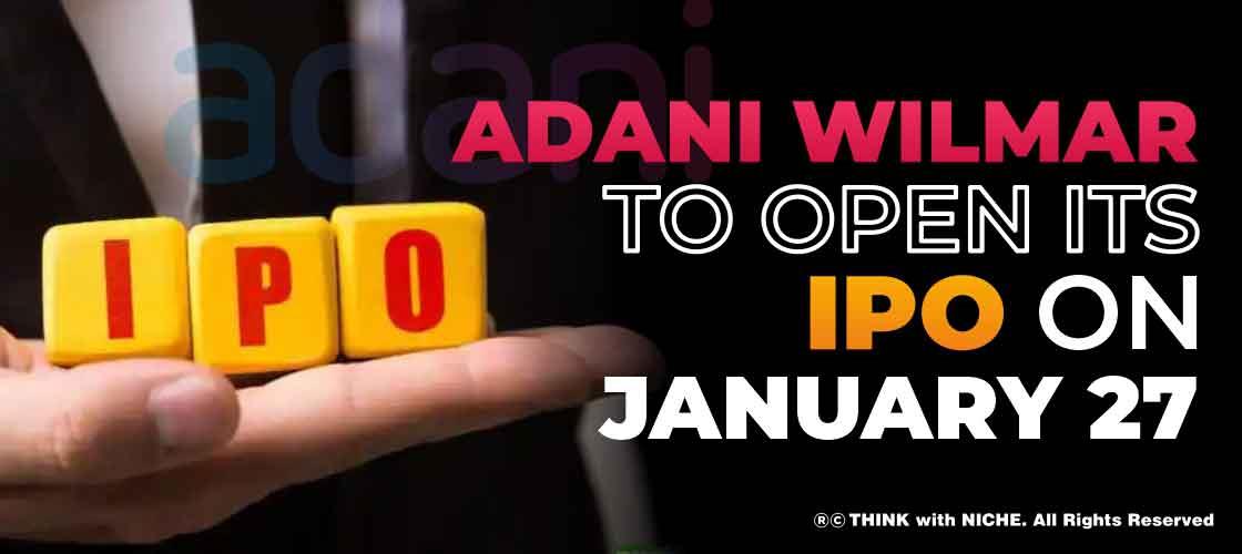 Adani Wilmar to Open its IPO on January 27