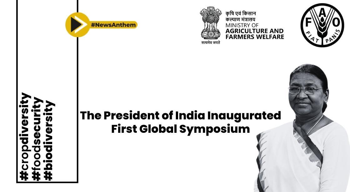 President Droupadi Murmu inaugurated first global symposium on farmers' rights