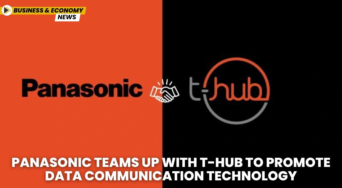 Panasonic Teams Up with T-Hub to Promote Data Communication Technology