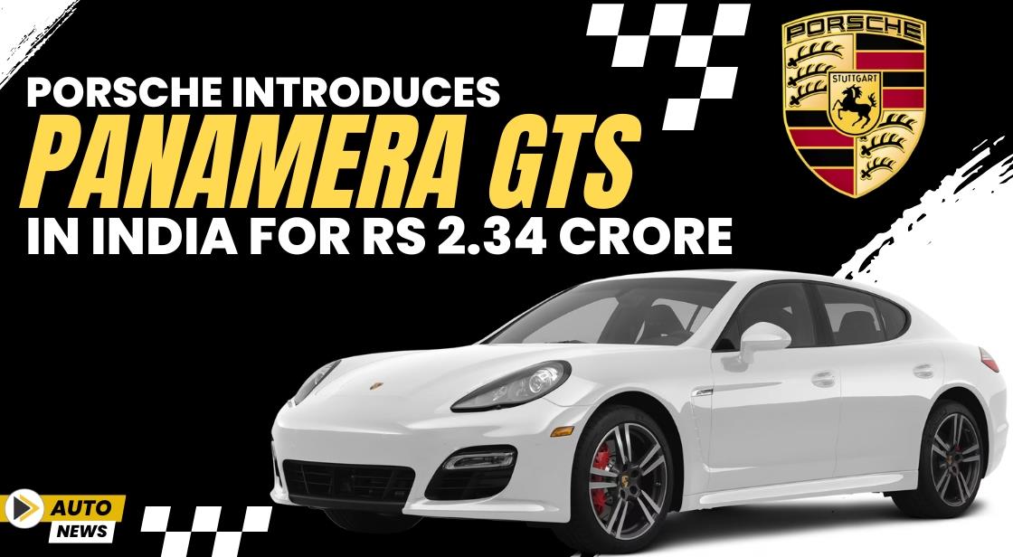 Porsche Introduces Panamera GTS in India for Rs 2.34 Crore