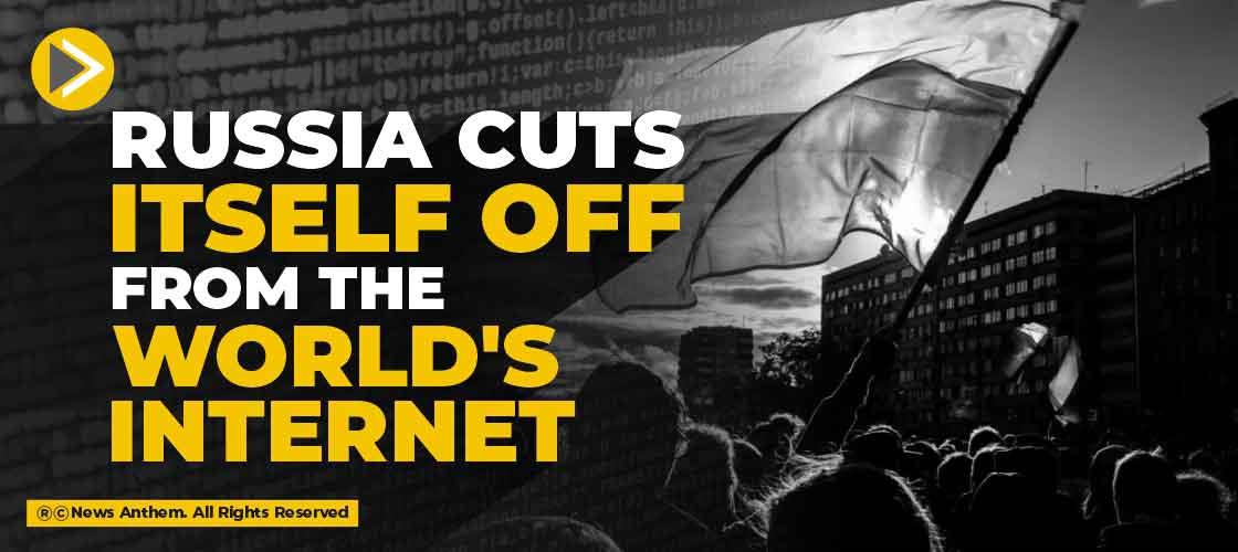 Russia cuts itself off from the world's internet