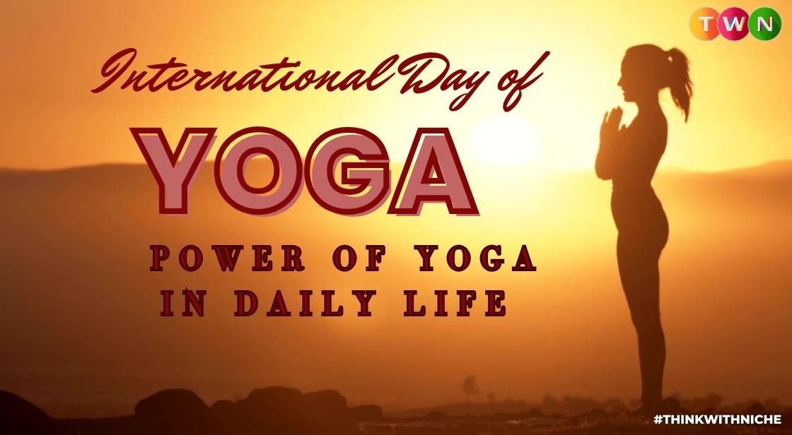 International Day of Yoga 2025 and the Power of Yoga in Daily Life