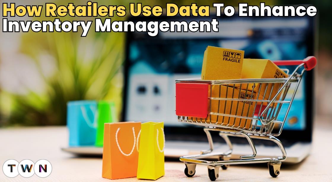 How Retailers Use Data to Enhance Inventory Management