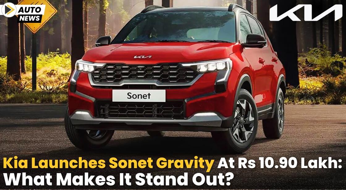 Kia Launches Sonet Gravity at Rs 10.90 Lakh: What Makes It Stand Out?