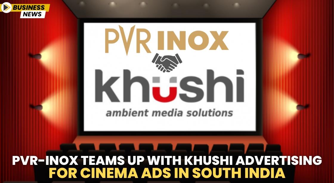 PVR-INOX Teams Up with Khushi Advertising for Cinema Ads in South India