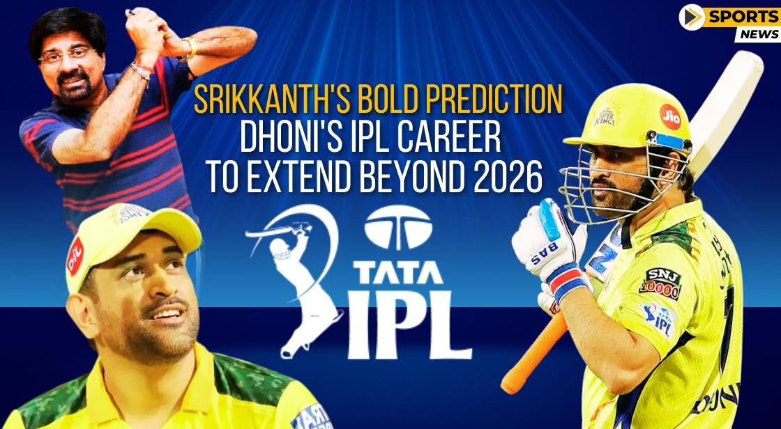 Srikkanth's Bold Prediction: Dhoni's IPL Career to Extend Beyond 2026