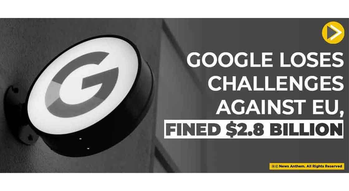 Google Loses Challenges Against EU, Fined $2.8 Billion