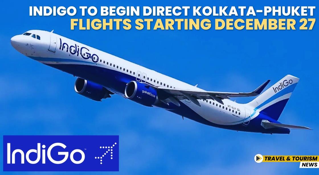 IndiGo to Begin Direct Kolkata-Phuket Flights Starting December 27