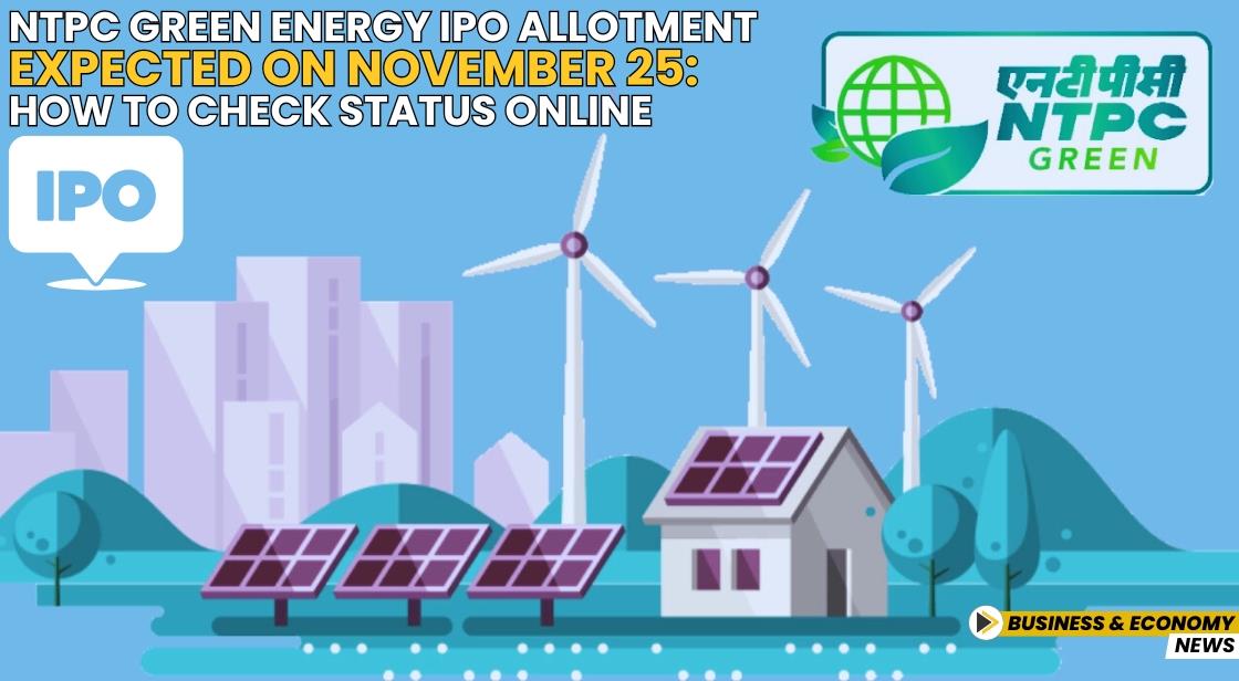 NTPC Green Energy IPO Allotment Expected on November 25: How to Check Status Online