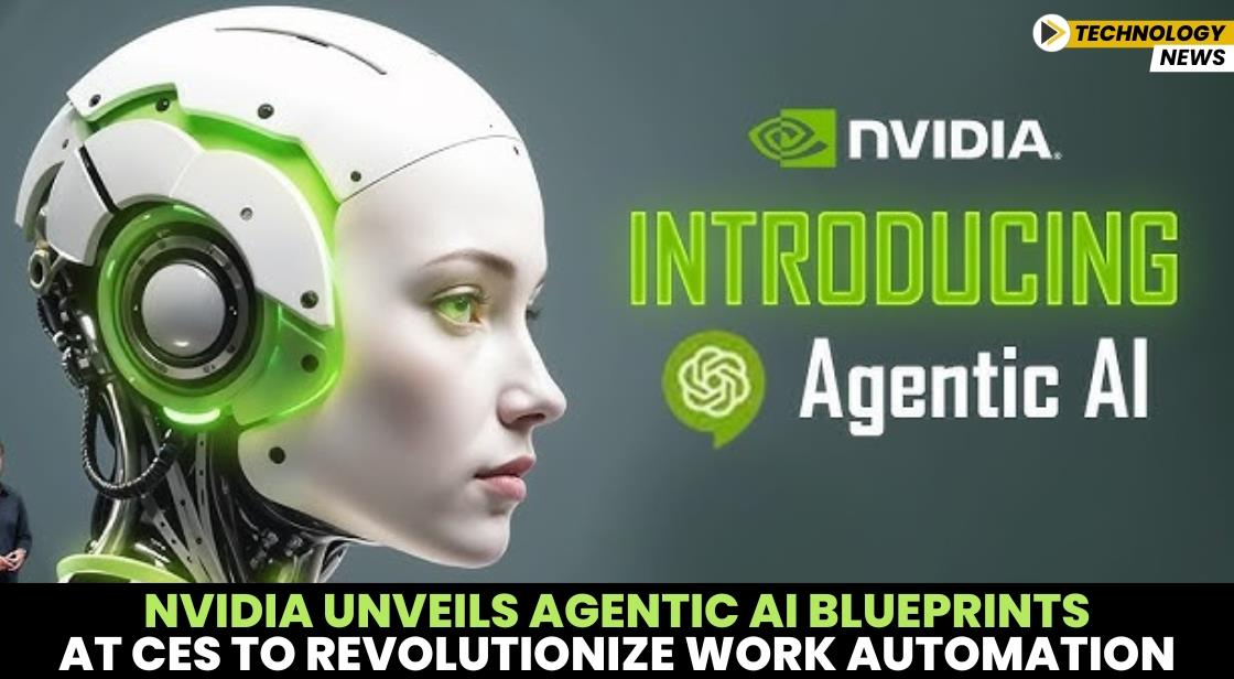 NVIDIA Unveils Agentic AI Blueprints at CES to Revolutionize Work Automation