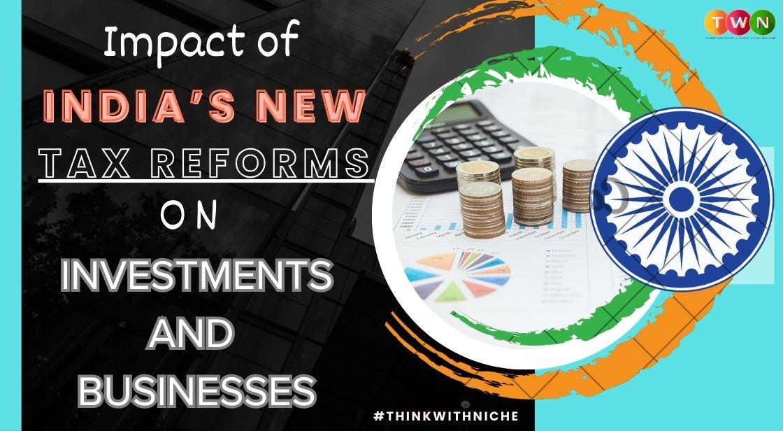 Impact of India’s New Tax Reforms on Investments and Businesses