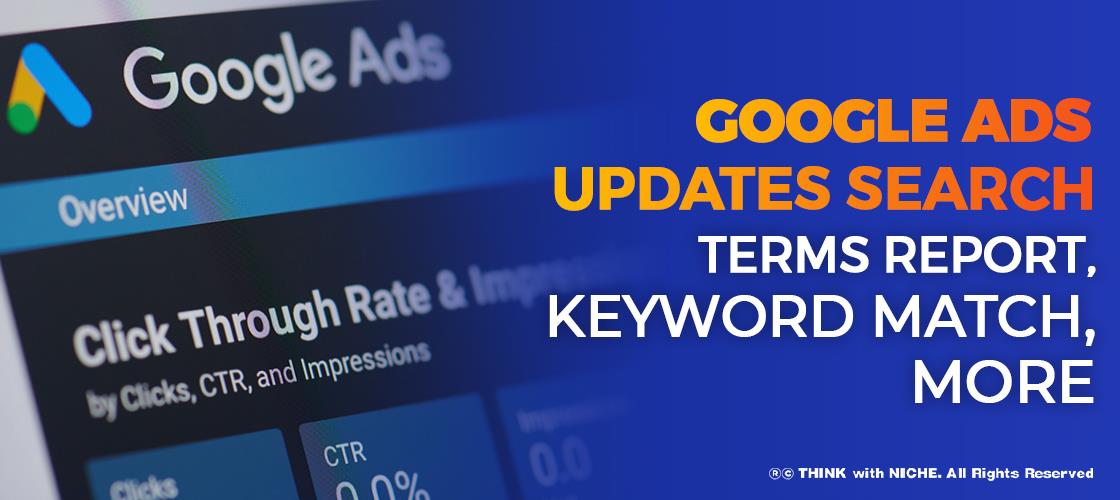 google-ads-updates-search-terms-report-keyword-match-more