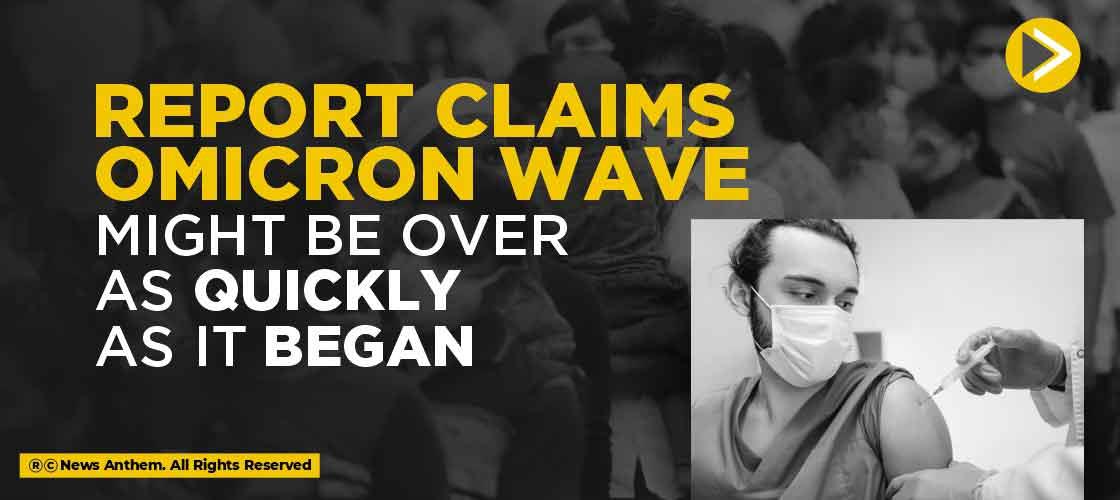 Report Claims Omicron Wave Might be over as Quickly as it Began
