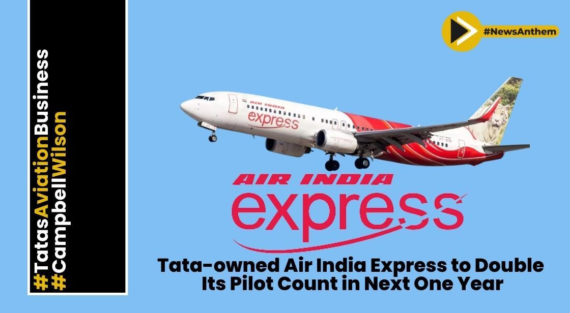 Tata-Owned Air India Express to Double Pilot Count in Next Year to Meet Fleet Expansion Plans