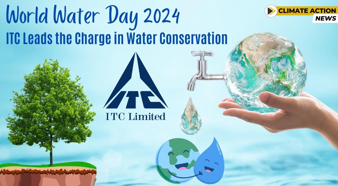 World Water Day 2024: ITC Leads the Charge in Water Conservation