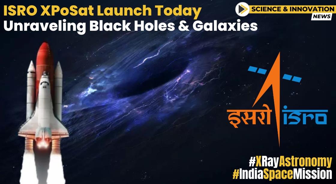 ISRO XPoSat launch today: Unraveling Black Holes and Galaxies