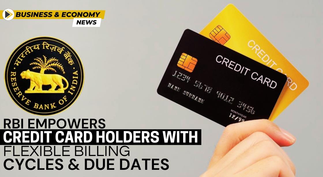 RBI Empowers Credit card holders with Flexible Billing Cycles and Due Dates