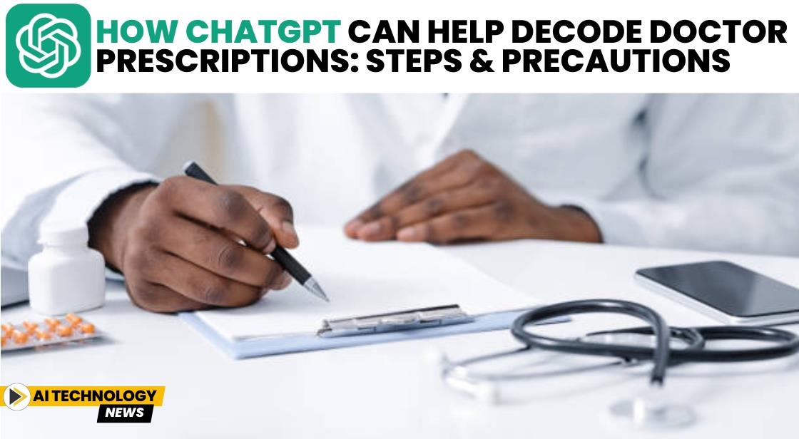 How ChatGPT Can Help Decode Doctor Prescriptions: Steps and Precautions