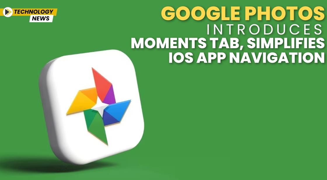 Google Photos Introduces Moments Tab, Simplifies iOS App Navigation