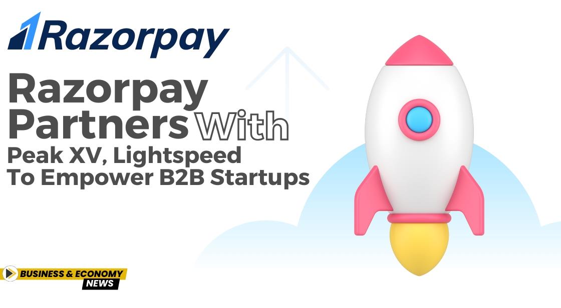 Razorpay Partners with Peak XV, Lightspeed to Empower B2B Startups