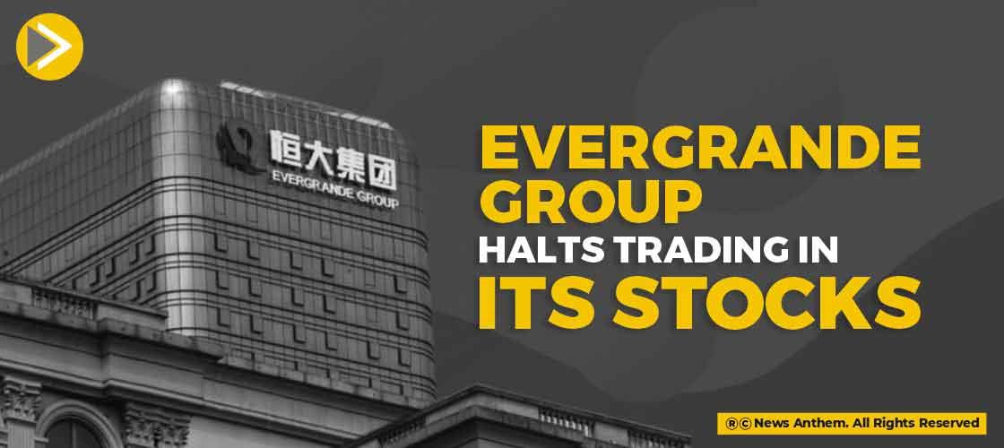 Evergrande Group Halts Trading in its Stocks