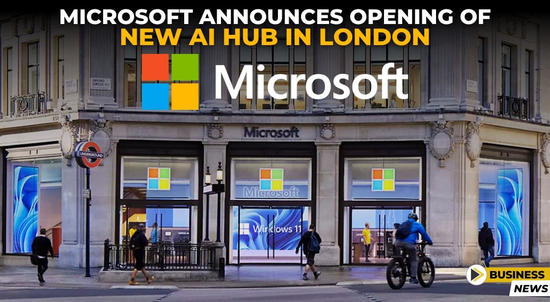 Microsoft to Establishes new AI hub in London