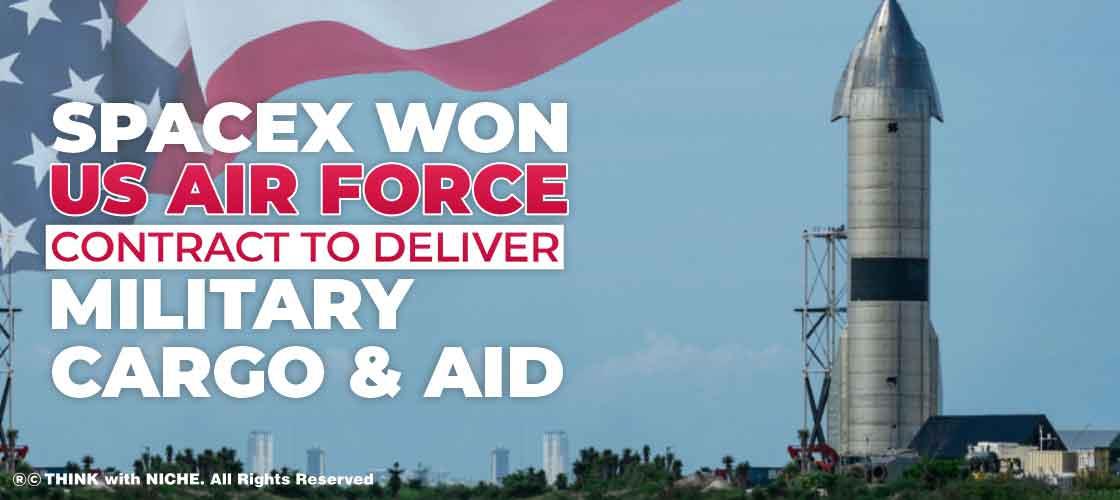 SpaceX Won US Air Force Contract to Deliver Military Cargo and Aid