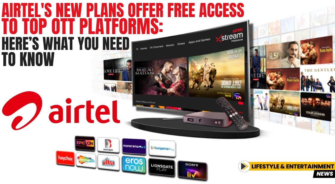 Airtel's New Plans Offer Free Access to Top OTT Platforms: Here’s What You Need to Know
