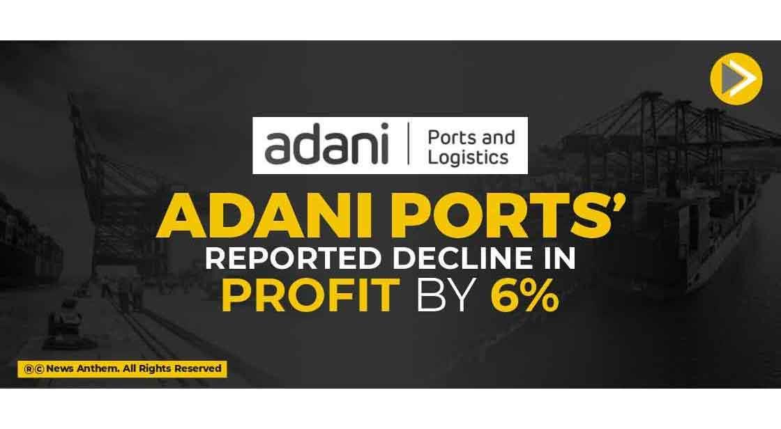 Adani Ports’ Reported Decline in Profit by 6%