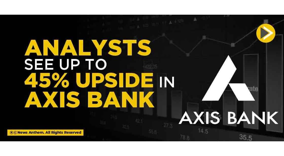 Analysts see up to 45% upside in Axis Bank