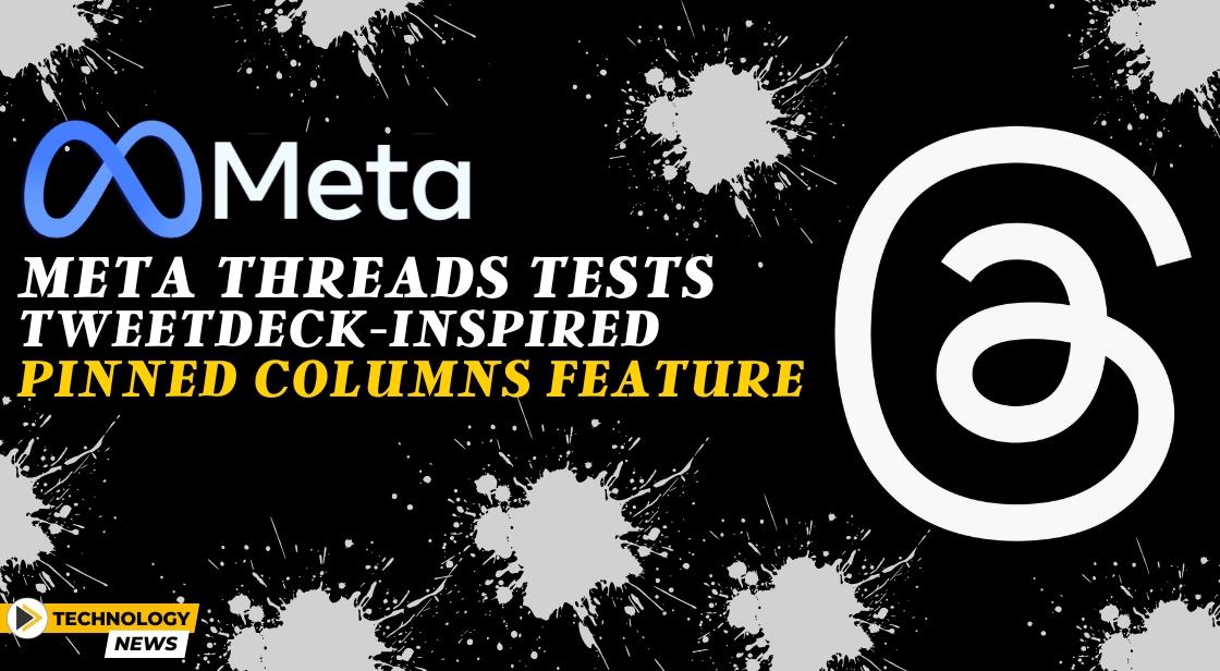 Meta Threads Tests TweetDeck-Inspired Pinned Columns Feature